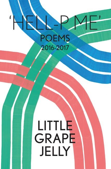 Hell-P Me: Poems 2016-2017