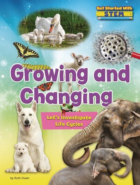 Growing and Changing: Lets Investigate Life Cycles