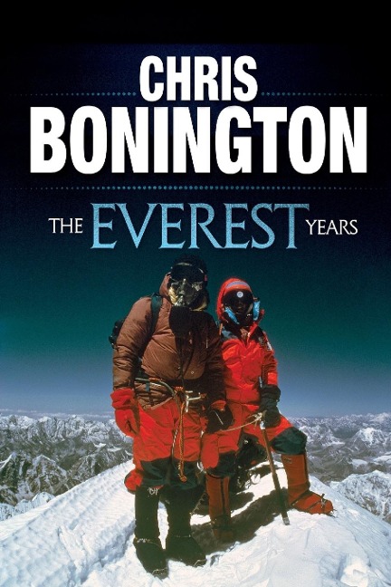 The Everest Years: The challenge of the worlds highest mountain