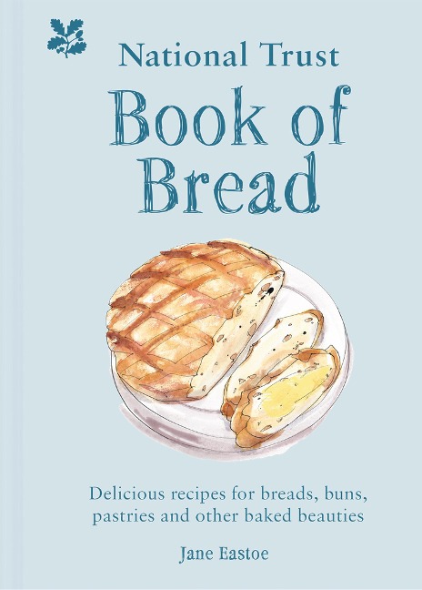 National Trust Book of Bread: Delicious Recipes for Breads, Buns, Pastries and Other Baked Beauties