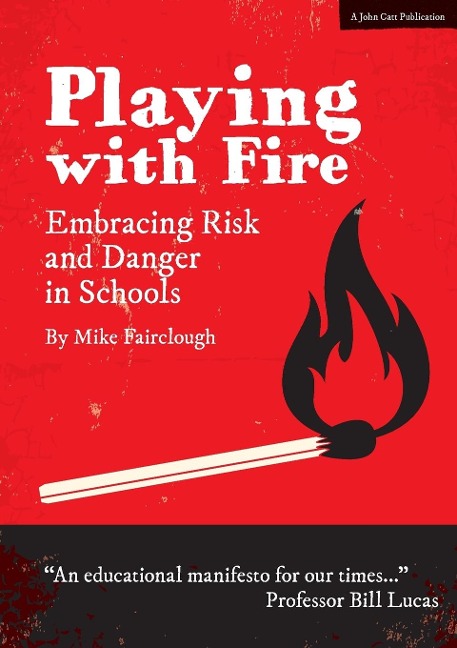 Playing With Fire: Embracing risk and danger in schools