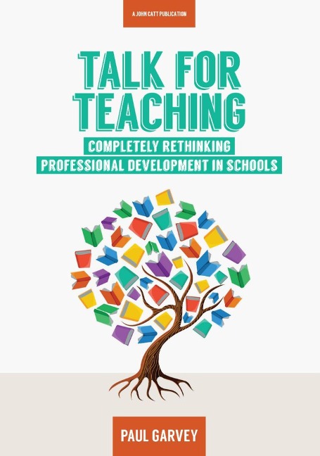 Talk for Teaching: Rethinking Professional Development in Schools