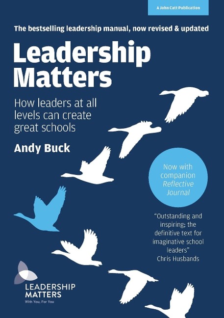 Leadership Matters: How leaders at all levels can create great schools: REVISED AND UPDATED SECOND EDITION