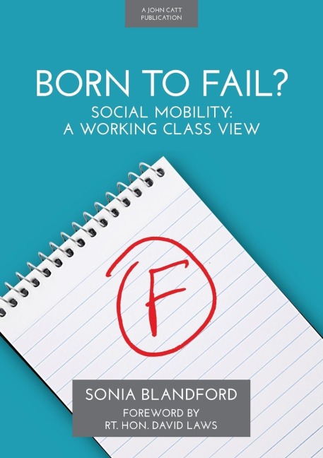 Born To Fail: Social mobility: a working class view