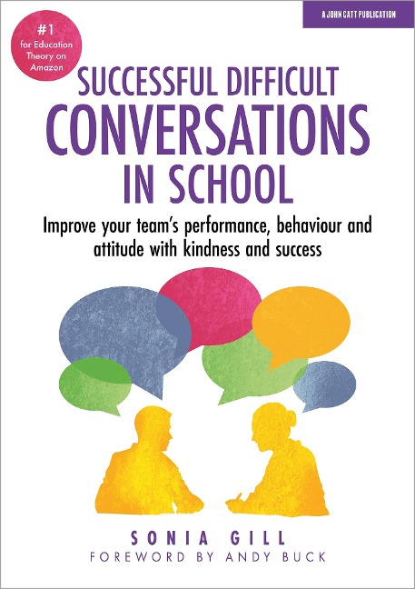 Successful Difficult Conversations: Improve your teams performance, behaviour and  attitude with kindness and success