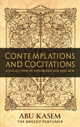 Contemplations and Cogitations A Collection of Aphorisms Old and New