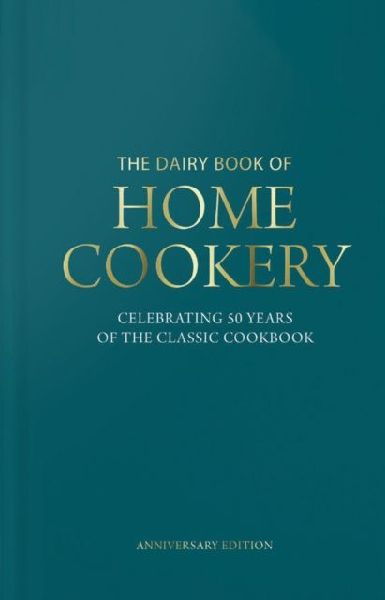 Dairy Book of Home Cookery 50th Anniversary Edition: With 900 of the original recipes plus 50 new classics, this is the iconic cookbook used and cherished by millions