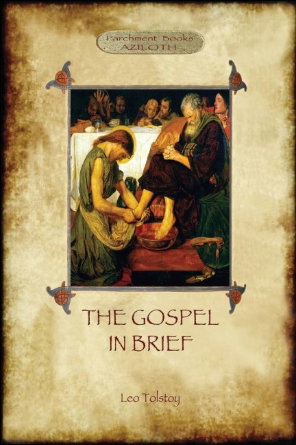 The Gospel in Brief - Tolstoys Life of Christ  (Aziloth Books)