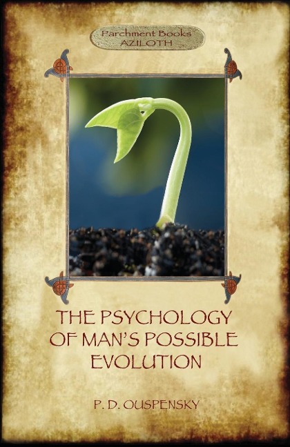 The Psychology of Mans Possible Evolution: Revised 2nd. ed., with Notes on Decision to Work, Notes on Work On Oneself, and What is School? (Aziloth Books)