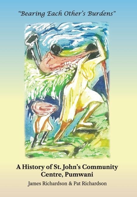Bearing Each Others Burdens: A History of St. Johns Community Centre, Pumwani