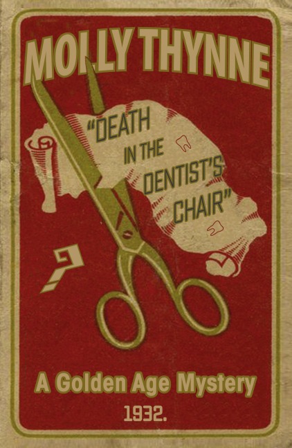 Death in the Dentists Chair: A Golden Age Mystery