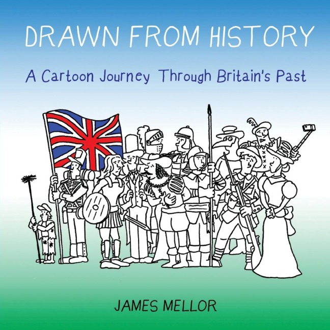 Drawn From History: A Cartoon Journey Through Britains Past