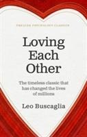 Loving Each Other: The timeless classic that has changed the lives of millions