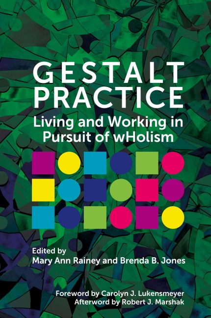 Gestalt Practice: Living and Working in Pursuit of Wholism