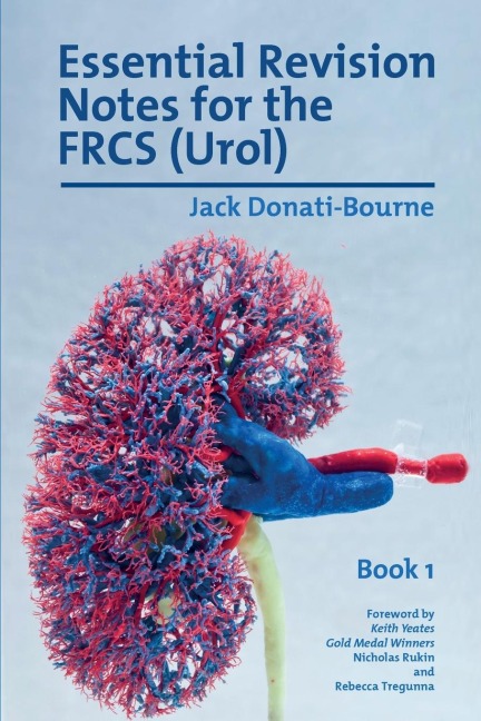Essential Revision Notes for FRCS (Urol) - Book 1: The essential revision book for candidates preparing for the Intercollegiate FRCS (Urol) examination