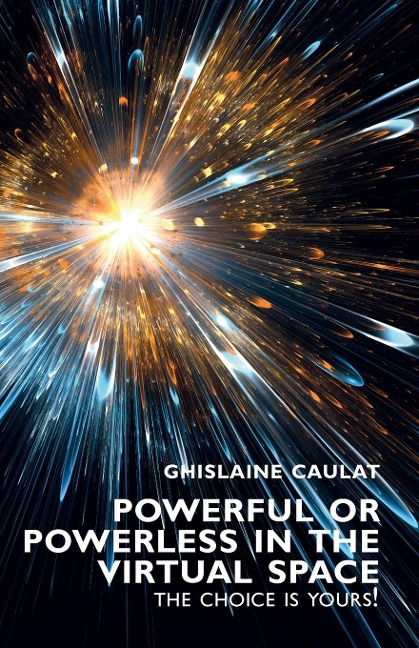 Powerful or Powerless in the Virtual Space: The Choice is Yours !