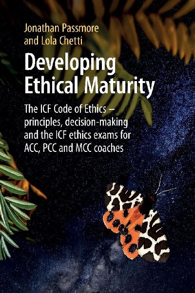 Developing Ethical Maturity: The ICF Code of Ethics - principles, decision-making and the ICF ethics exams for ACC, PCC and MCC Coaches