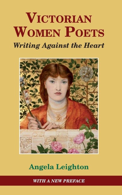 Victorian Women Poets: Writing Against the Heart