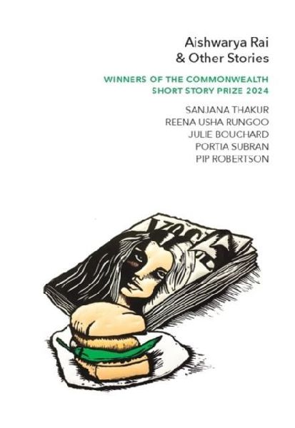 Aishwarya Rai & Other Stories: Winners of the Commonwealth?Short Story Prize 2024