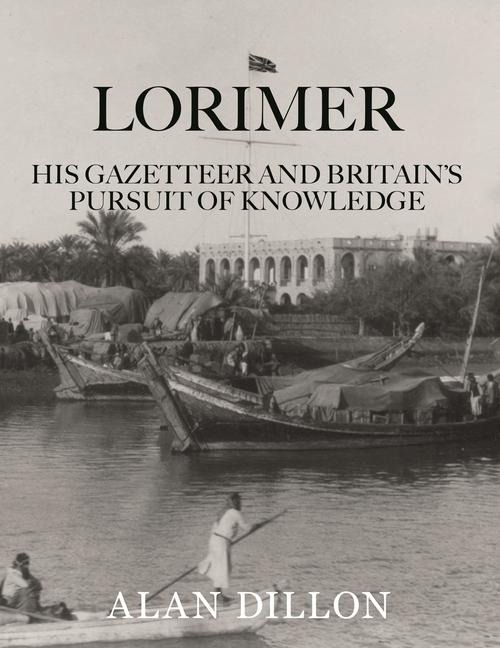 Lorimer: His Gazetteer and Britains Pursuit of Knowledge