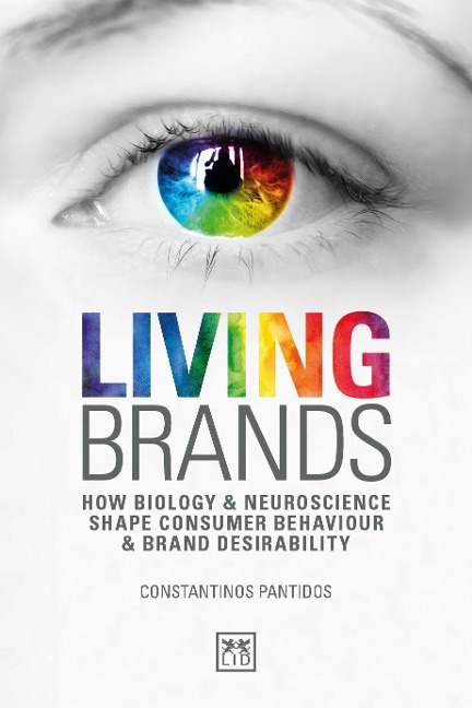 Living Brands: How Biology & Neuroscience Shape Consumers Behaviour & Brand Desirability