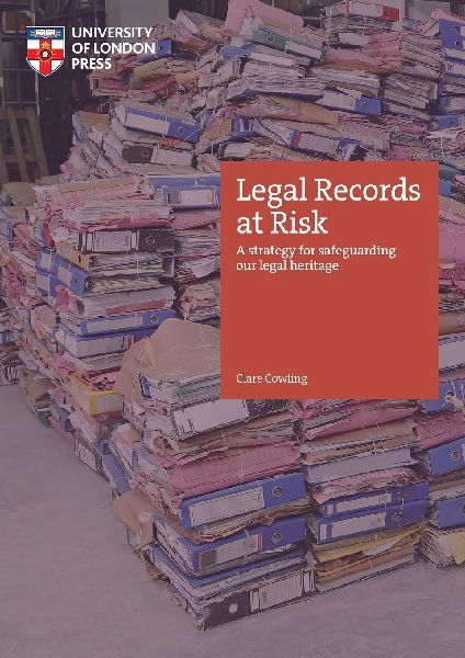 Legal Records at Risk: A strategy for safeguarding our legal heritage