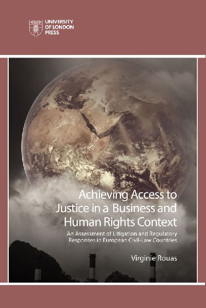 Achieving Access to Justice in a Business and Human Rights Context: An Assessment of Litigation and Regulatory Responses in European Civil-Law Countries
