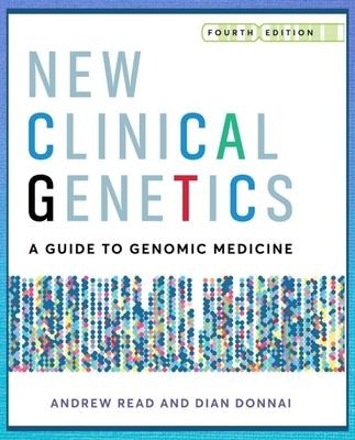 New Clinical Genetics, fourth edition: A guide to genomic medicine