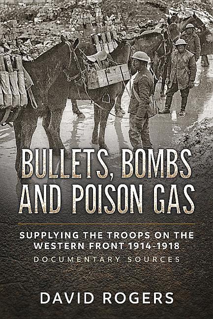 Bullets, Bombs and Poison Gas: Supplying the Troops on the Western Front 1914-1918, Documentary Sources