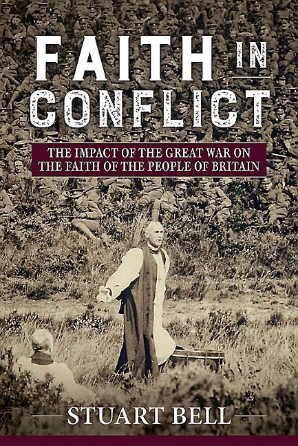 Faith in Conflict: The Impact of the Great War on the Faith of the People of Britain