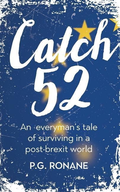 Catch 52: An Everymans Tale of Surviving in a Post-Brexit World