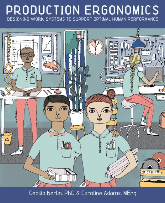 Production Ergonomics: Designing Work Systems to Support Optimal Human Performance