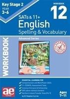 KS2 Spelling & Vocabulary Workbook 12: Advanced Level
