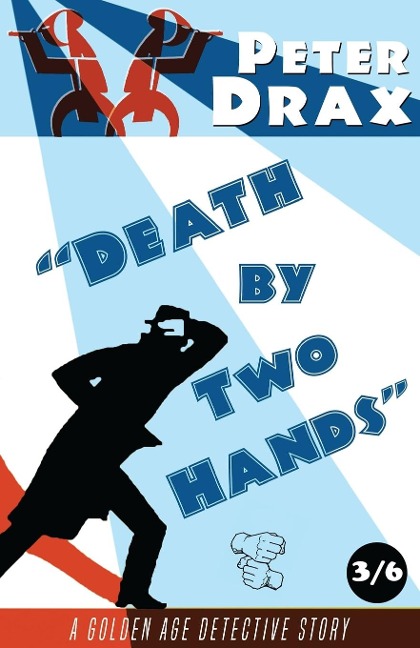 Death by Two Hands: A Golden Age Mystery