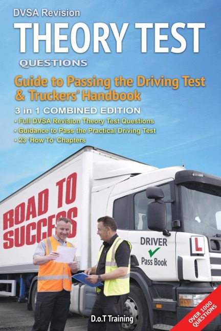 DVSA revision theory test questions, guide to passing the driving test and truckers handbook: combined edition