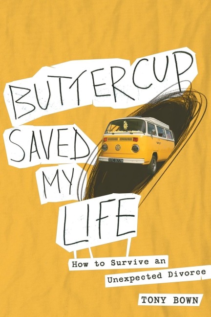 Buttercup Saved My Life: how to survive an unexpected divorce