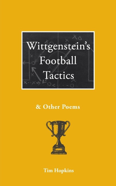 Wittgensteins Football Tactics: and other poems