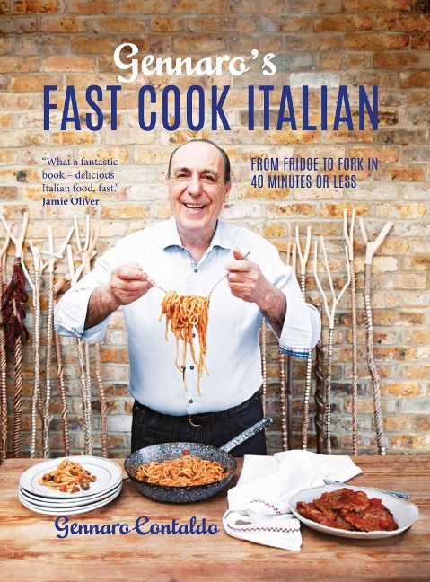 Gennaros Fast Cook Italian: From fridge to fork in 40 minutes or less