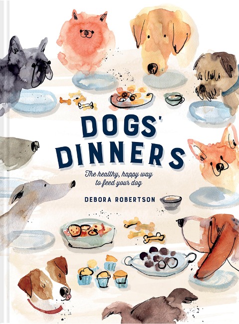 Dogs Dinners: The healthy, happy way to feed your dog