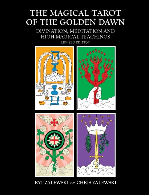 The Magical Tarot of the Golden Dawn: Divination, Meditation and High Magical Teachings - Revised Edition