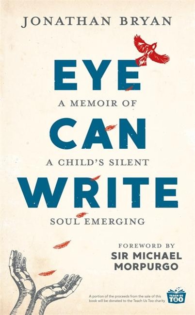 Eye Can Write: A memoir of a childs silent soul emerging