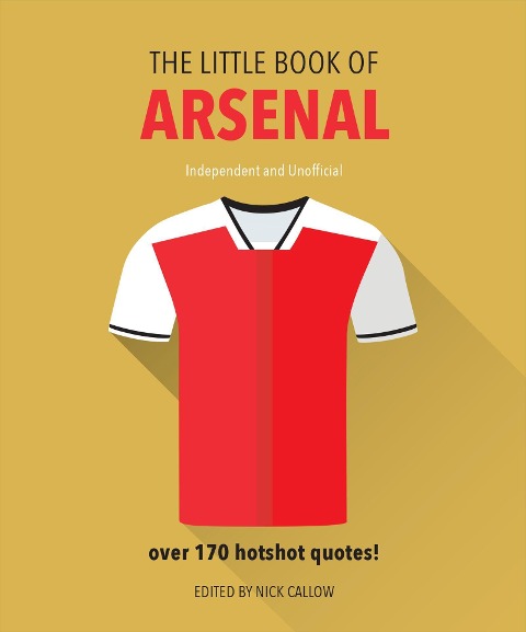 The Little Book of Arsenal: Over 170 hotshot quotes