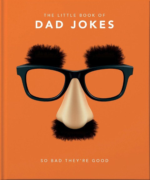 The Little Book of Dad Jokes: So Bad Theyre Good