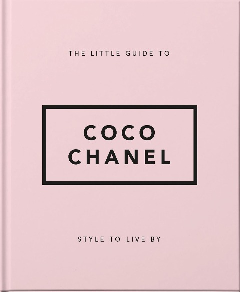 Style to Live By: Coco Chanel: The Little Book of Coco Chanel