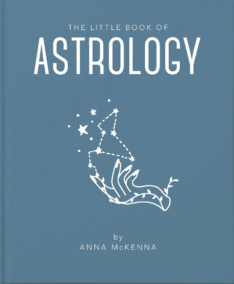 The Little Book of Astrology: An Accessible Introduction to Everything You Need to Enhance Your Life Using Astrology