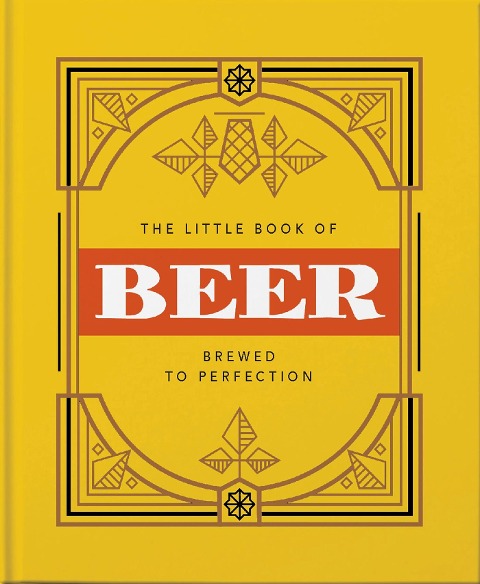 The Little Book of Beer: Brewed to Perfection