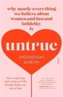 Untrue: why nearly everything we believe about women and lust and infidelity is untrue