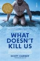 What Doesnt Kill Us: the bestselling guide to transforming your body by unlocking your lost evolutionary strength