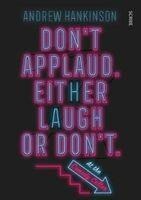 Dont applaud. Either laugh or dont. (At the Comedy Cellar.)