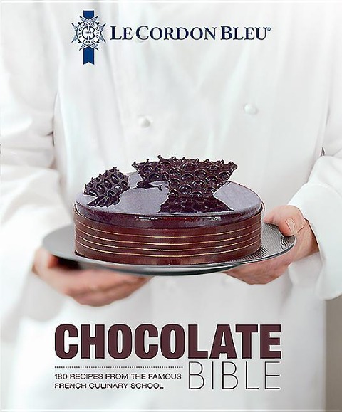 Le Cordon Bleu Chocolate Bible: 180 recipes explained by the Chefs of the famous French culinary school